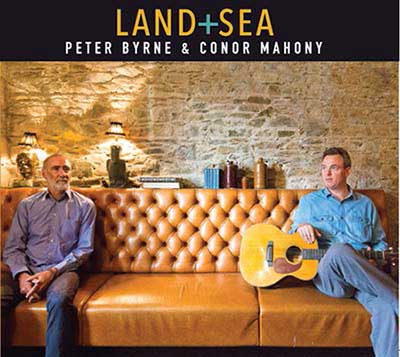 The new CD Land and Sea from Peter Byrne and Conor Mahony - The Irish Place